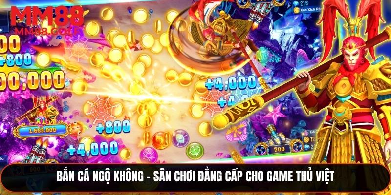 Bắn Cá Ngộ Không - Sân Chơi Đẳng Cấp Cho Game Thủ Việt