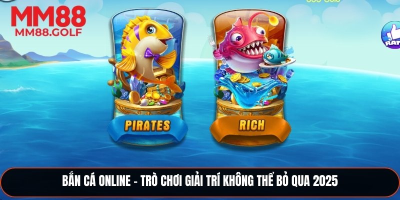 Bắn Cá Online – Trò Chơi Giải Trí Không Thể Bỏ Qua 2025