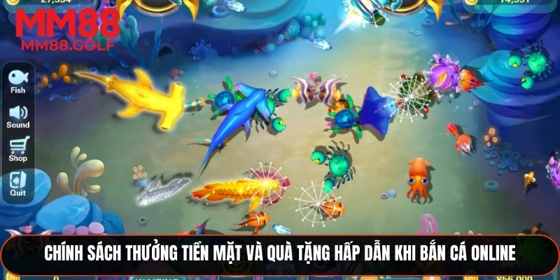 Chính sách thưởng tiền mặt cùng quà tặng hấp dẫn khi bắn cá online