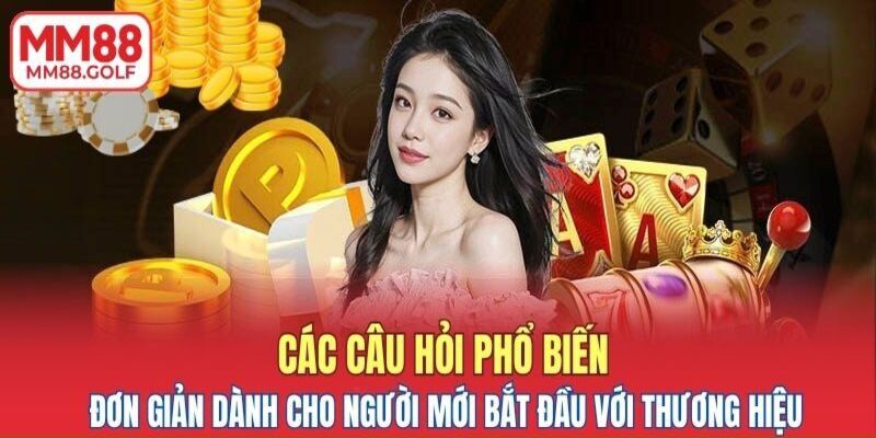 Các câu hỏi phổ biến dành cho người mới bắt đầu với thương hiệu