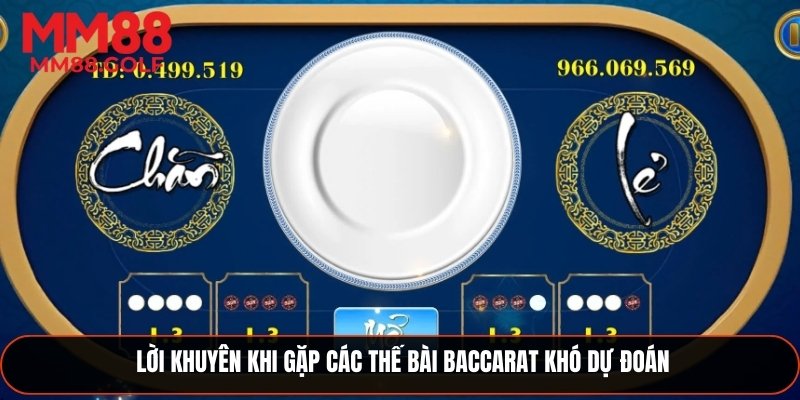 Lời khuyên khi đối mặt các thế bài baccarat khó dự đoán