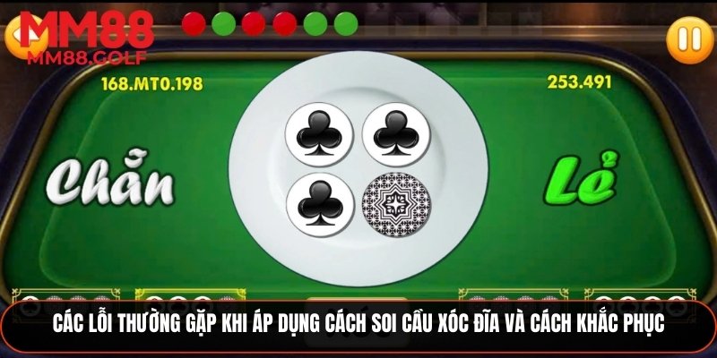 Những lỗi phổ biến khi áp dụng cách soi cầu xóc đĩa và biện pháp khắc phục