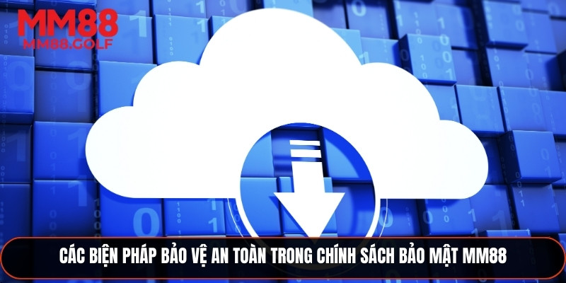 Biện pháp đảm bảo an toàn trong chính sách bảo mật MM88