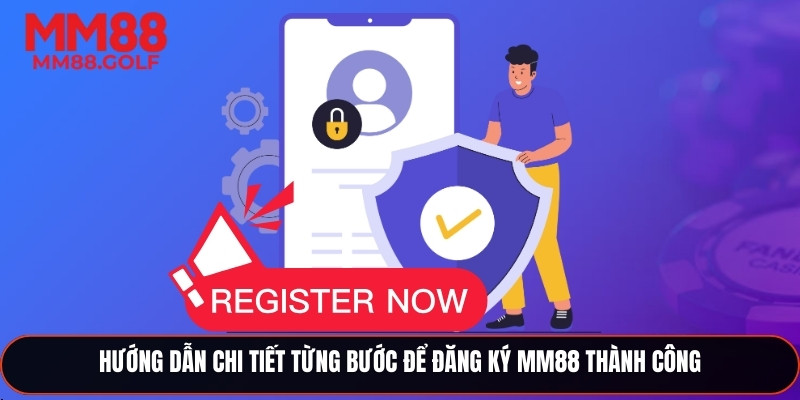 Hướng dẫn từng bước để đăng ký MM88 thành công