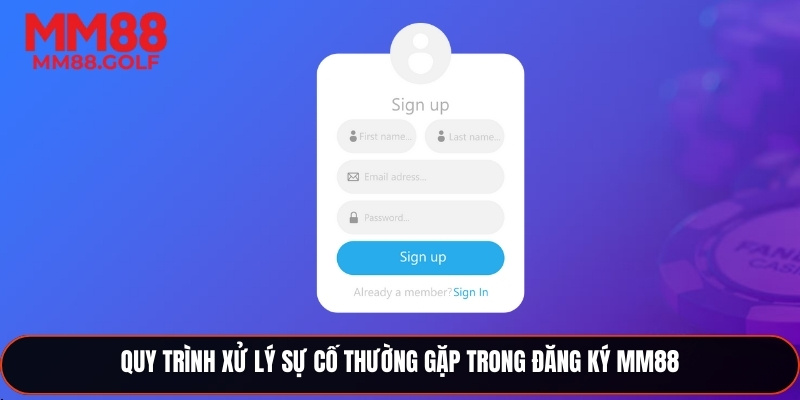 Quy trình xử lý sự cố thường gặp khi đăng ký MM88