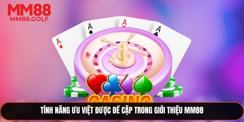 Những tính năng nổi bật được đề cập trong phần giới thiệu 