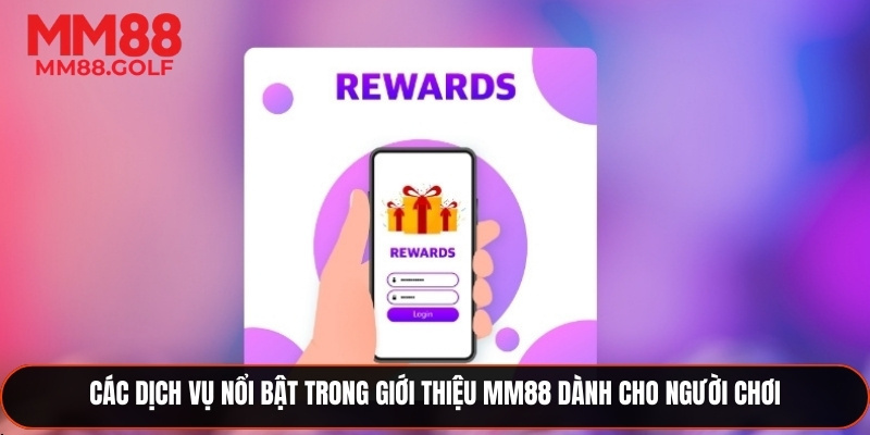 🎯 Các dịch vụ nổi bật trong giới thiệu MM88 dành cho người chơi