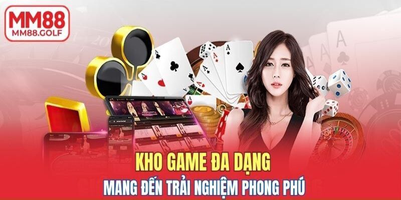 Kho game đa dạng mang đến trải nghiệm phong phú