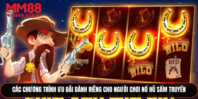 Các ưu đãi hấp dẫn dành riêng cho người chơi quay hũ sấm truyền